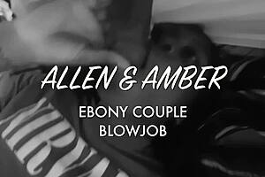 Allen Ebony Couple Blowjob Pov With Big Black Cock