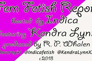 Fem Fetish Report Featuring Indica and Kendra Lynn with Monster Elements