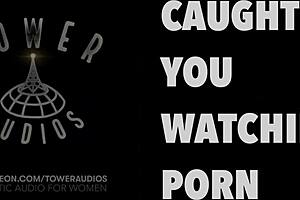 Caught You Watching Porn! Erotic Audio For Women