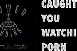 Caught You Watching Porn! Erotic Audio For Women