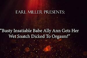 Busty insatiable babe ally ann gets her wet snatch dicked to orgasm in missionary