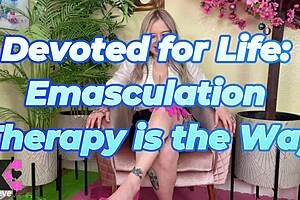 Devoted For Life Emasculation Therapy Is The Way?