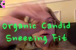 Organic Candid Sneezing Fit Hidden