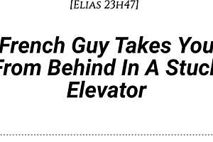 French Guy Pounds You Doggy in Stuck Elevator Dirty Whispers