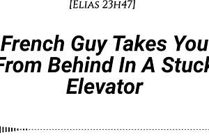 French Guy Pounds You Doggy in Stuck Elevator Dirty Whispers
